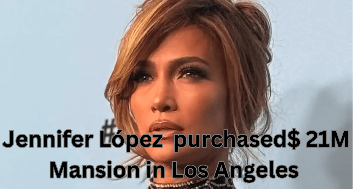 Jennifer Lopez purchased 21M Mansion in Los Angeles 20250228 155056 0000
