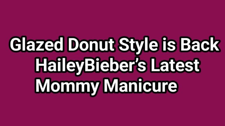 Hailey bieber momy manicure