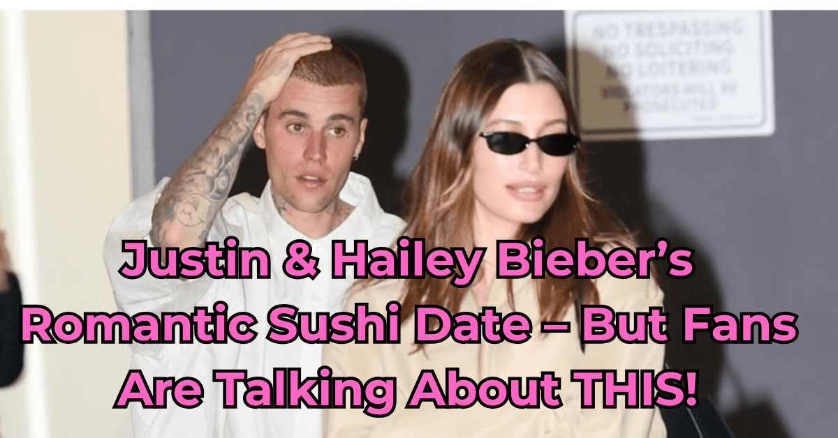 Justin & Hailey Bieber’s Romantic Sushi Date – But Fans Are Talking About THIS!