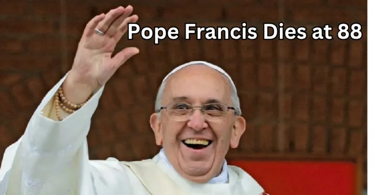 Pope Francis Dies at 88: The End of a Historic Era