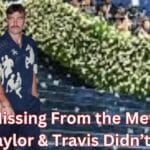 Taylor Swift and Travis Kelce skip Met Gala 2025